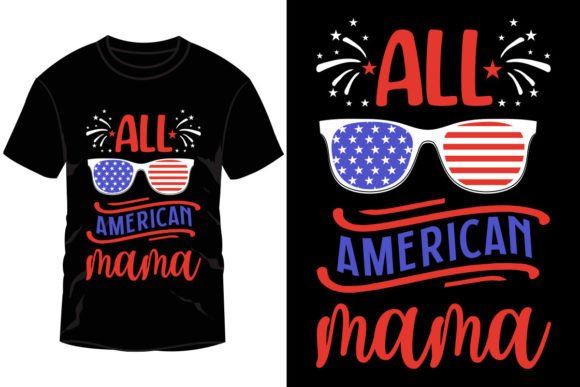 All American Mama Graphics: T-Shirt Designs That Deliver