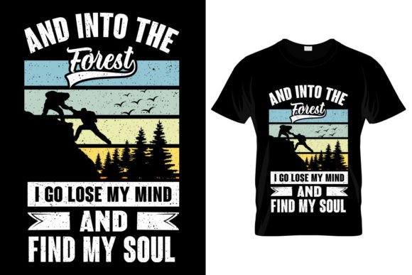And into Forest I Go Graphics & T-Shirt Designs
