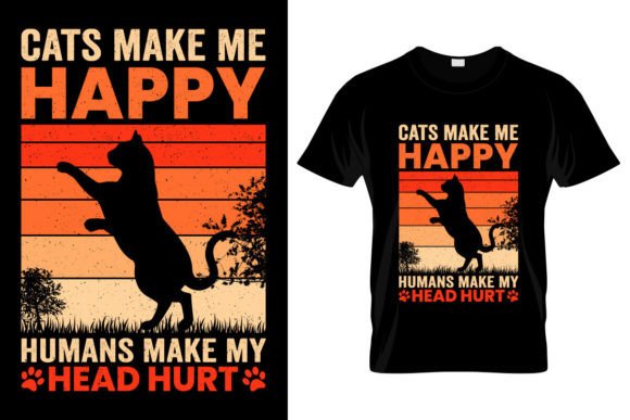 Cats Make Me Me Happy Humans Make My Hea: Graphics & T-Shirt Designs