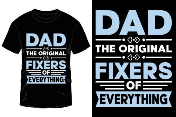 Dad the Original Fixers of Everything: Graphics & T-Shirt Designs