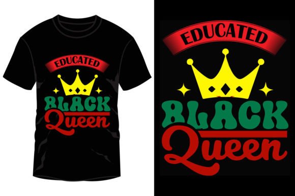 Educated Black Queen: Graphics for Bold T-Shirt Designs