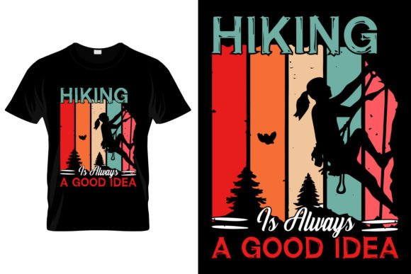 Hiking Is Always a Good Idea: Graphics & T-Shirt Designs