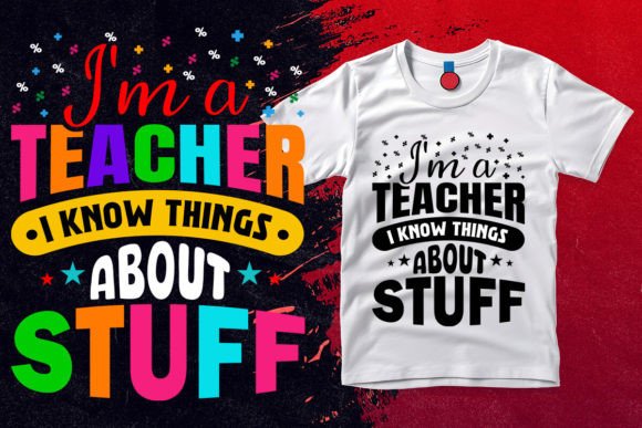 I Am a Teacher I Know Things About Stuff Graphics