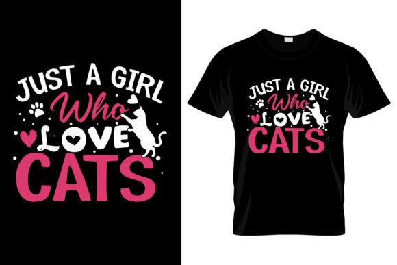 Just a Girl Who Loves Cats: Graphics for T-Shirt Designs