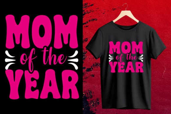 Mom of the Year Graphics: T-Shirt Designs That Deliver Editorial Impact