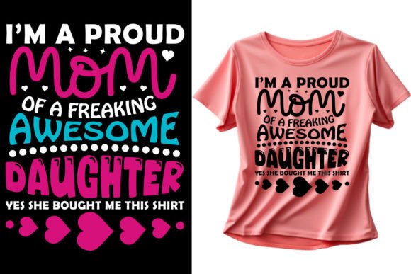 Proud Mom of a Freaking Awesome Daughter Graphics