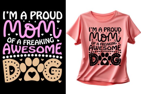 Proud Mom of a Freaking Awesome Dog Graphics
