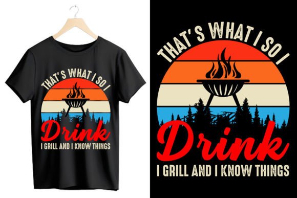That’s What I So I Drink I Grill and I K Graphics