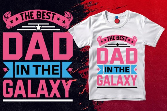 The Best Dad in the Galaxy Graphics & T-Shirt Designs