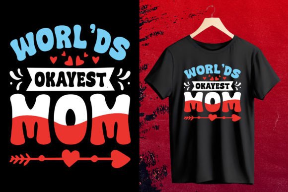 World’s Okayest Mom Graphics & T-Shirt Designs